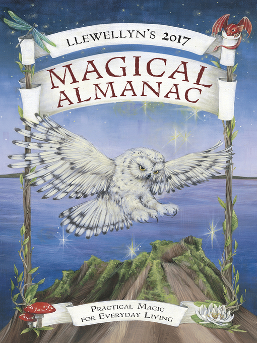 Title details for Llewellyn's 2017 Magical Almanac: Practical Magic for Everyday Living by Penny Billington - Available